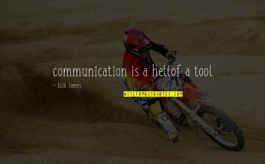 Matabele Warriors Quotes By Rick James: communication is a hellof a tool