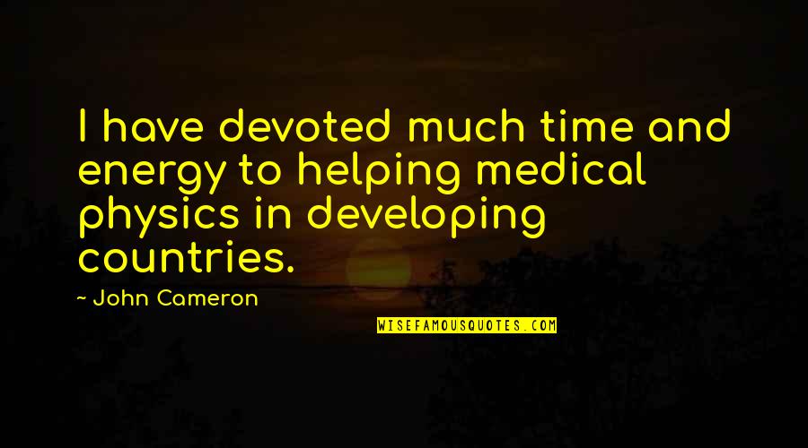 Matabeleland Quotes By John Cameron: I have devoted much time and energy to