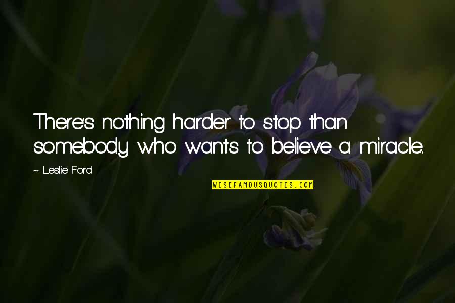 Matadero De Cerdos Quotes By Leslie Ford: There's nothing harder to stop than somebody who