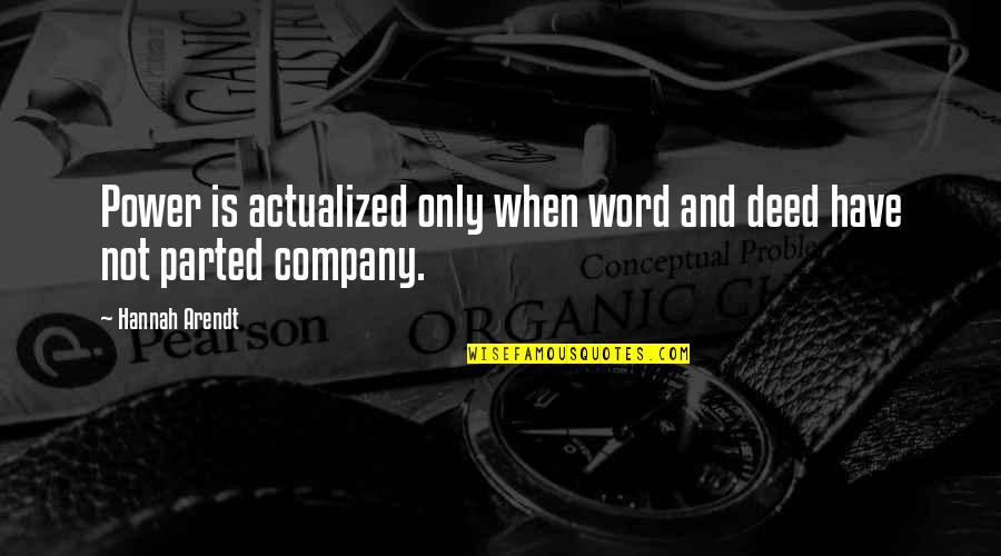 Mataderos Vacas Quotes By Hannah Arendt: Power is actualized only when word and deed