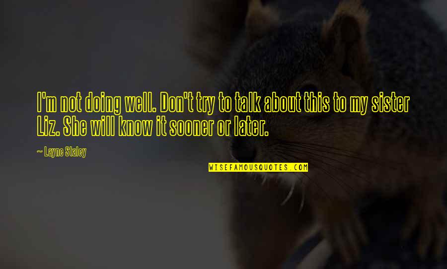 Mataderos Vacas Quotes By Layne Staley: I'm not doing well. Don't try to talk
