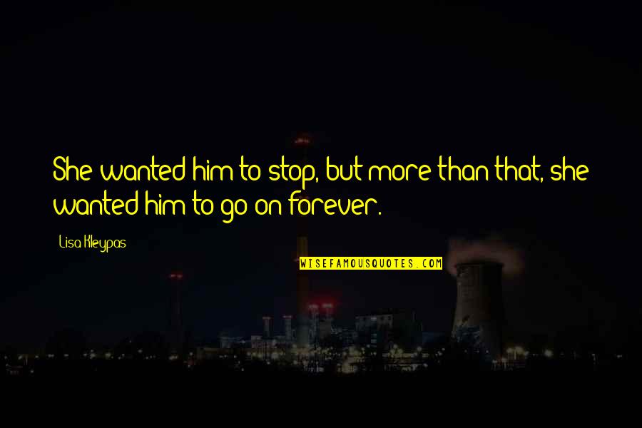 Matador Car Quotes By Lisa Kleypas: She wanted him to stop, but more than