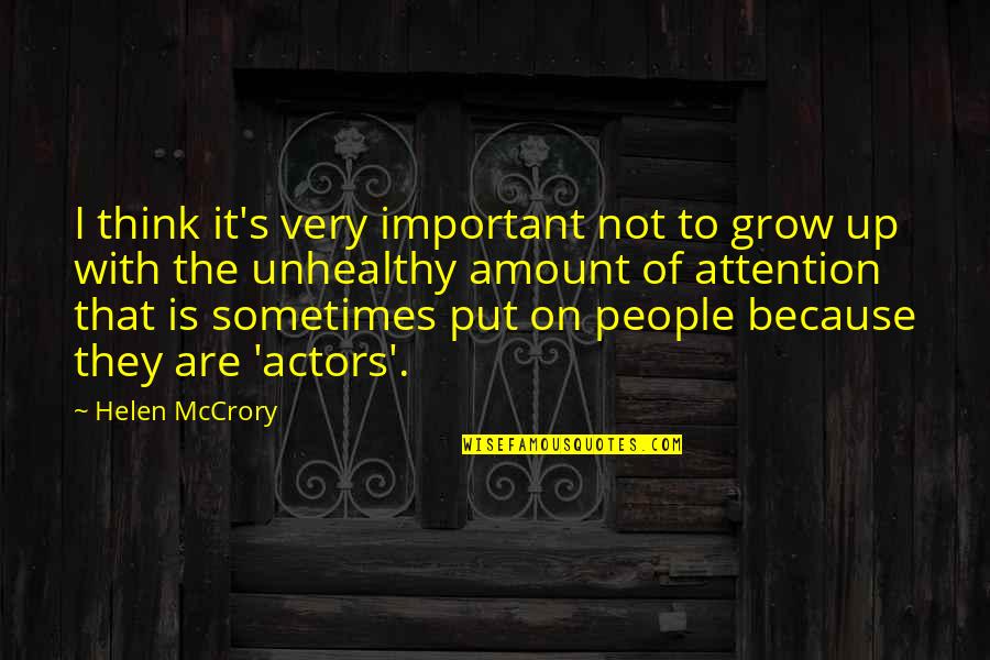 Matador Travel Quotes By Helen McCrory: I think it's very important not to grow