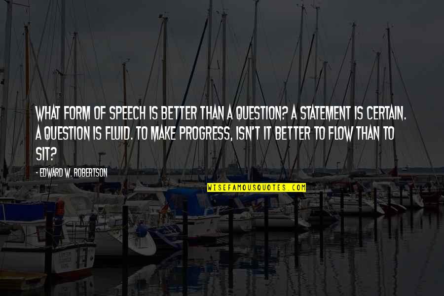 Matagal In English Quotes By Edward W. Robertson: What form of speech is better than a