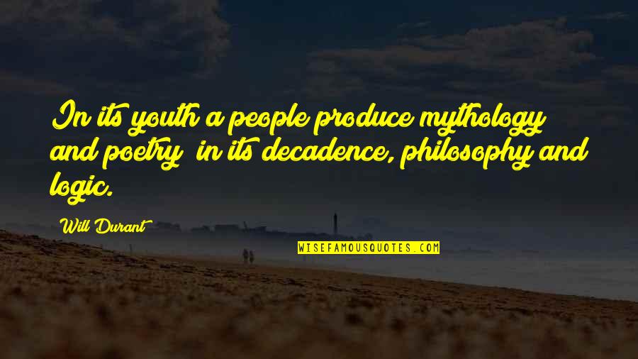 Matahimik Quotes By Will Durant: In its youth a people produce mythology and