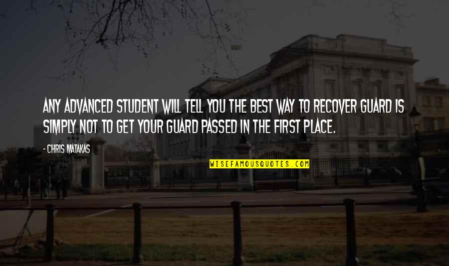 Matakas Jiu Jitsu Quotes By Chris Matakas: Any advanced student will tell you the best