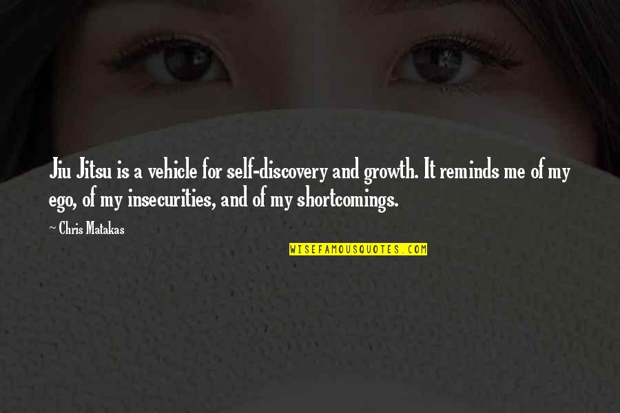Matakas Jiu Jitsu Quotes By Chris Matakas: Jiu Jitsu is a vehicle for self-discovery and
