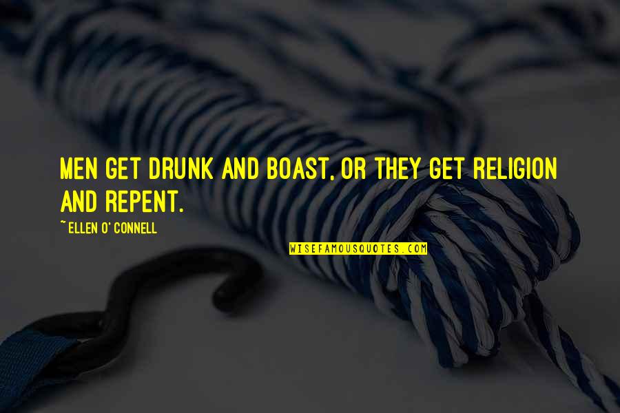 Matakota Quotes By Ellen O' Connell: Men get drunk and boast, or they get Matakota Quotes By Ellen O' Connell: Men get drunk and boast, or they get