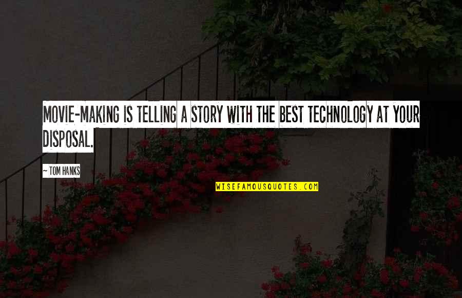 Matalinhagang Quotes By Tom Hanks: Movie-making is telling a story with the best