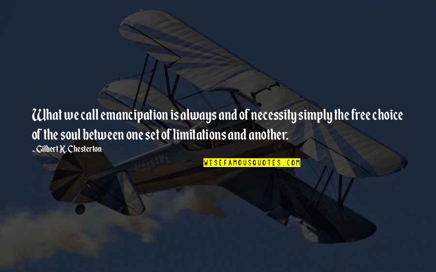 Matalos Quotes By Gilbert K. Chesterton: What we call emancipation is always and of Matalos Quotes By Gilbert K. Chesterton: What we call emancipation is always and of