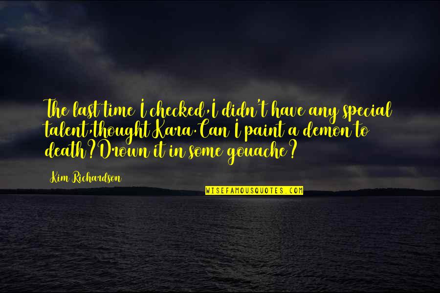 Matame Karaoke Quotes By Kim Richardson: The last time I checked,I didn't have any Matame Karaoke Quotes By Kim Richardson: The last time I checked,I didn't have any