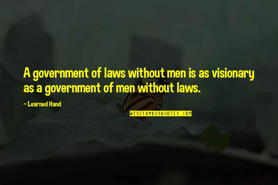 Matame Saname Quotes By Learned Hand: A government of laws without men is as