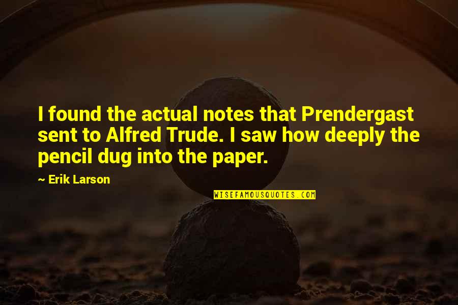 Matangi Quotes By Erik Larson: I found the actual notes that Prendergast sent