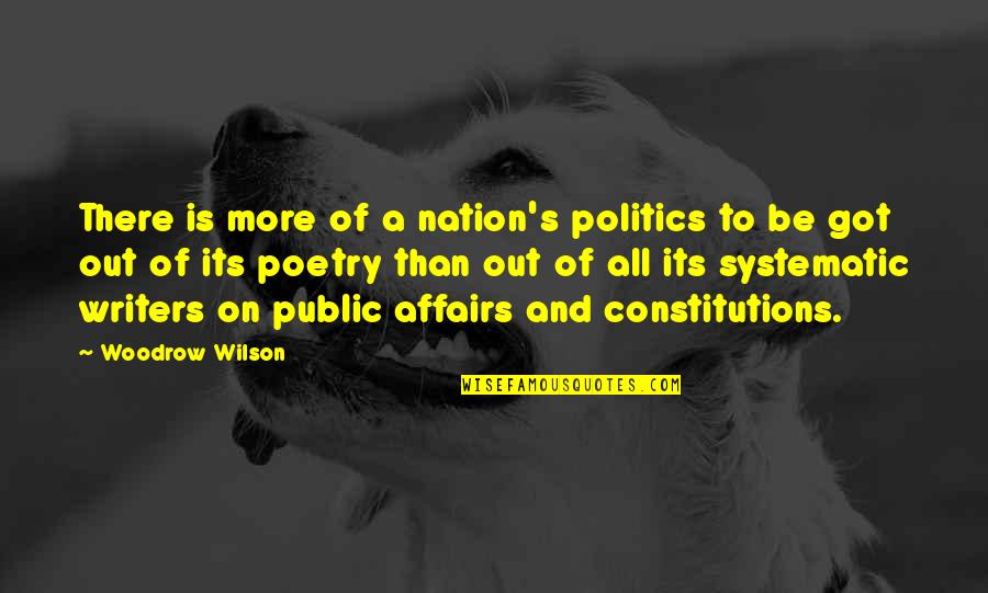 Matanglawin Quote Quotes By Woodrow Wilson: There is more of a nation's politics to