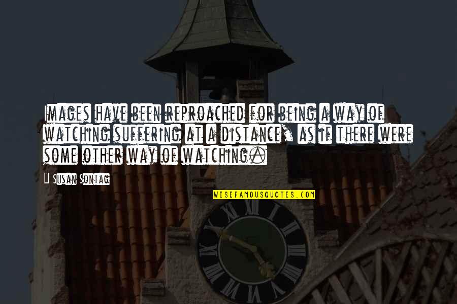 Matanich Quotes By Susan Sontag: Images have been reproached for being a way Matanich Quotes By Susan Sontag: Images have been reproached for being a way