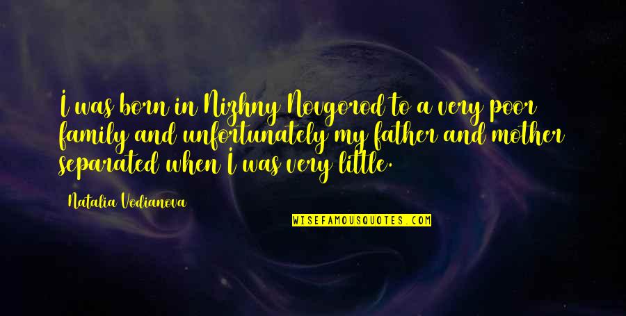 Matanong Quotes By Natalia Vodianova: I was born in Nizhny Novgorod to a Matanong Quotes By Natalia Vodianova: I was born in Nizhny Novgorod to a