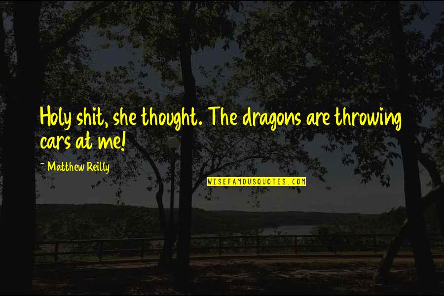 Matao Classical Guitar Quotes By Matthew Reilly: Holy shit, she thought. The dragons are throwing