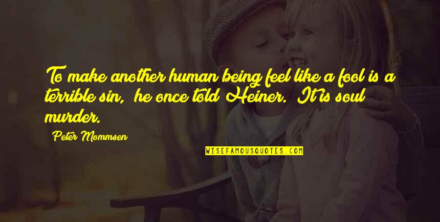Mataora Quotes By Peter Mommsen: To make another human being feel like a Mataora Quotes By Peter Mommsen: To make another human being feel like a