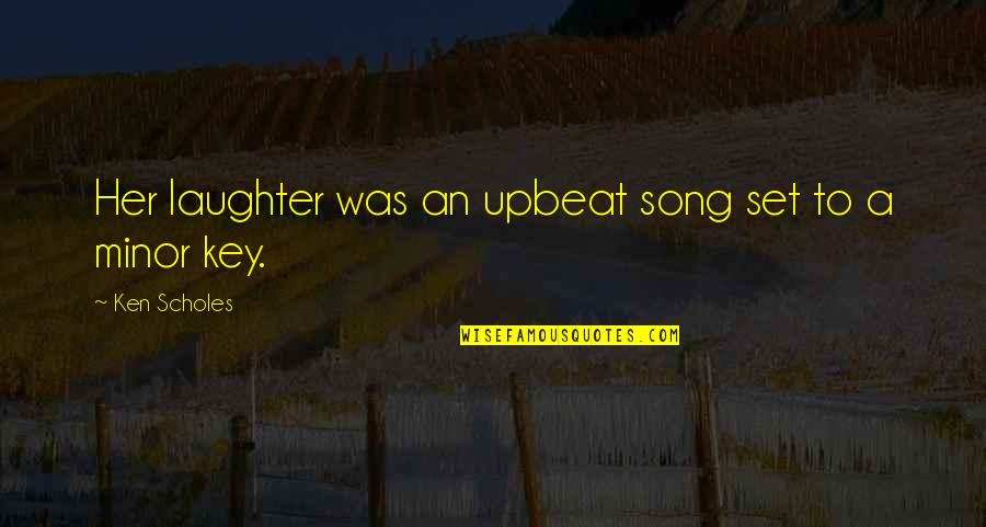 Matapang Na Babae Quotes By Ken Scholes: Her laughter was an upbeat song set to