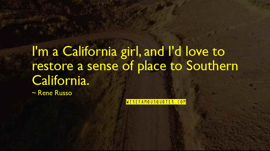 Matapang Na Tagalog Quotes By Rene Russo: I'm a California girl, and I'd love to