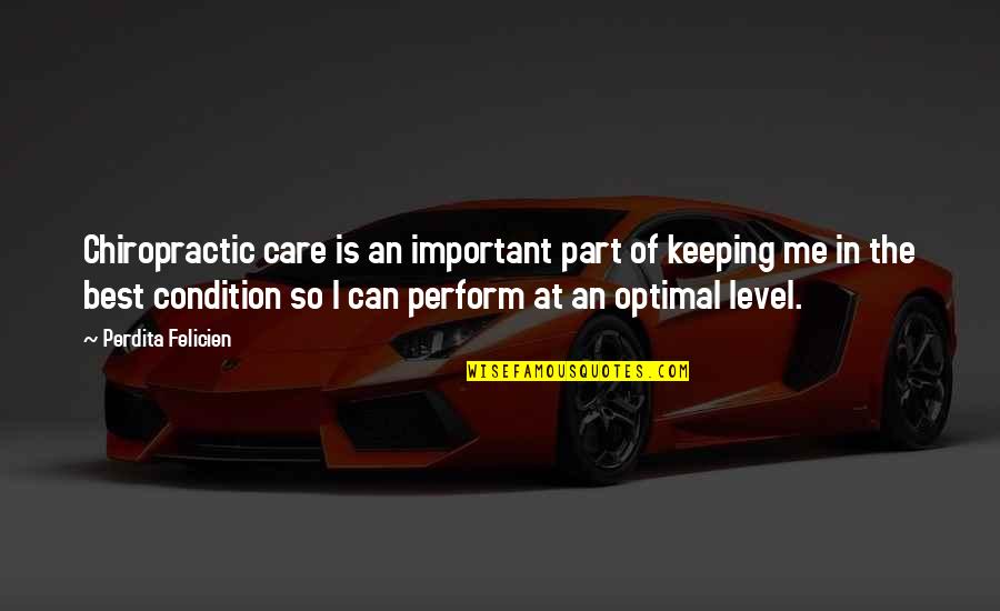 Matarasso Guila Quotes By Perdita Felicien: Chiropractic care is an important part of keeping