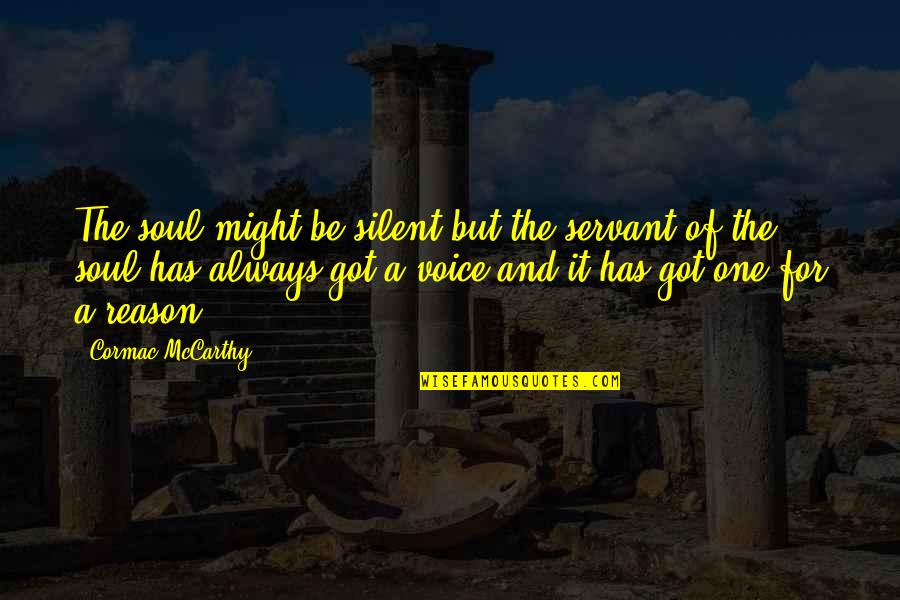 Matasanos Quotes By Cormac McCarthy: The soul might be silent but the servant