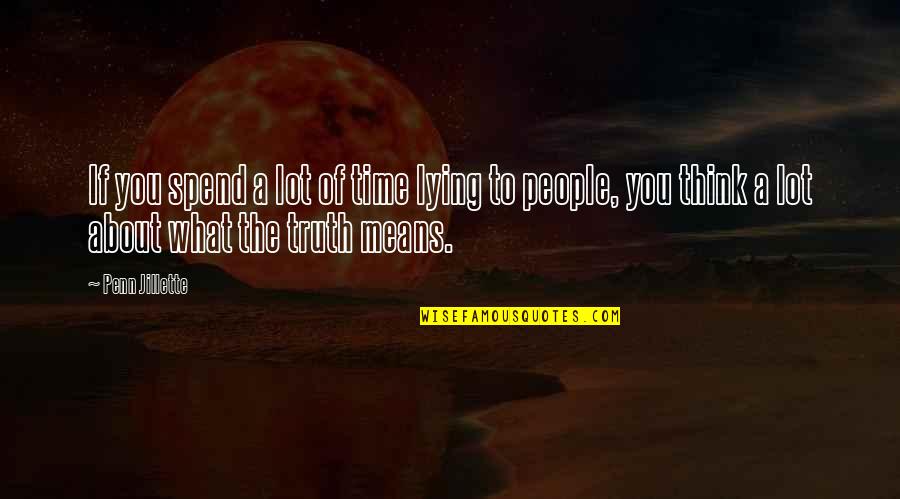 Matassas Market Quotes By Penn Jillette: If you spend a lot of time lying Matassas Market Quotes By Penn Jillette: If you spend a lot of time lying
