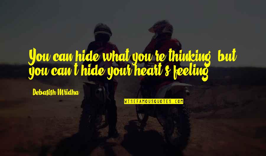 Matastes Quotes By Debasish Mridha: You can hide what you're thinking, but you