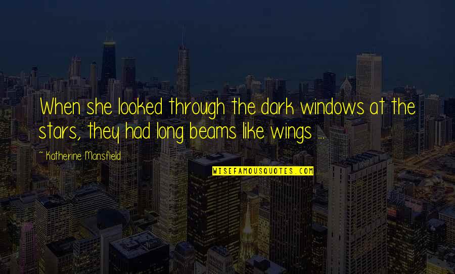 Matavai Lookout Quotes By Katherine Mansfield: When she looked through the dark windows at