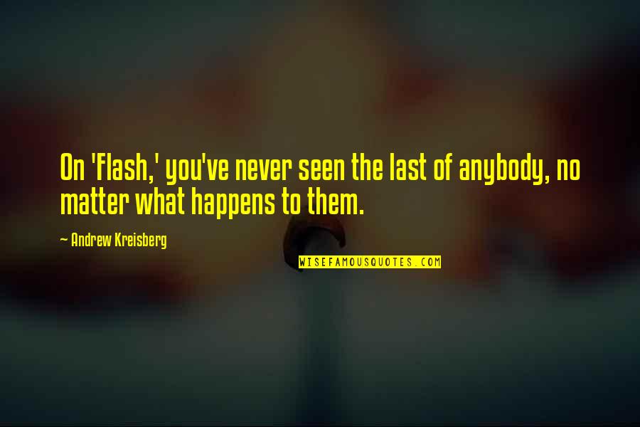 Matcha Being Awful Quotes By Andrew Kreisberg: On 'Flash,' you've never seen the last of