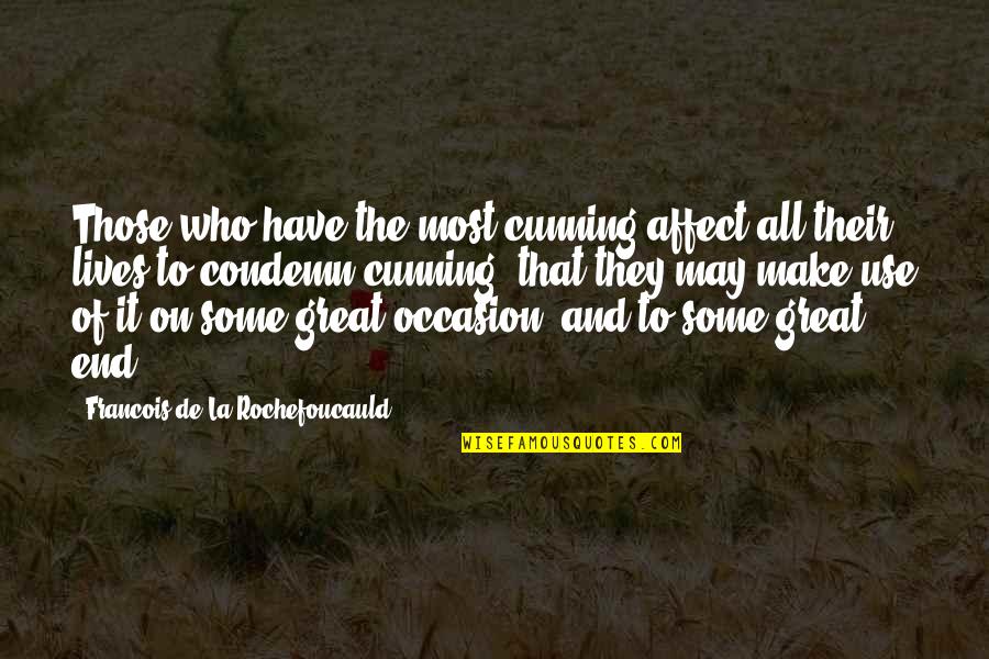Matcha Quotes By Francois De La Rochefoucauld: Those who have the most cunning affect all