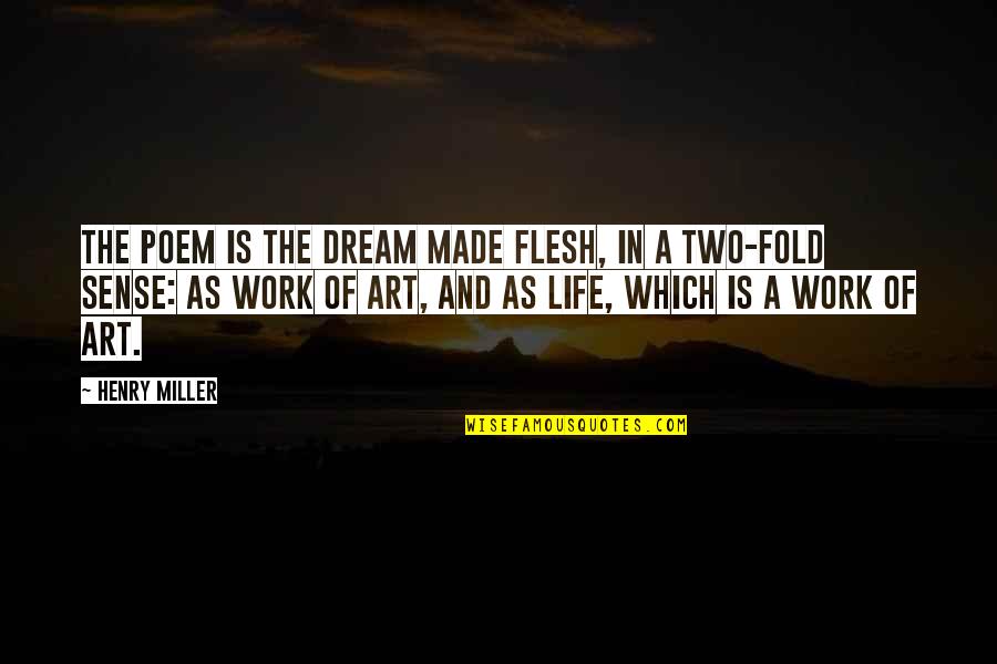 Matchams Professional Painting Quotes By Henry Miller: The poem is the dream made flesh, in