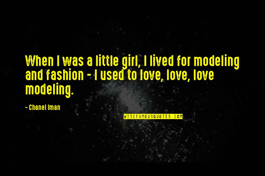 Matchandtalk Quotes By Chanel Iman: When I was a little girl, I lived Matchandtalk Quotes By Chanel Iman: When I was a little girl, I lived