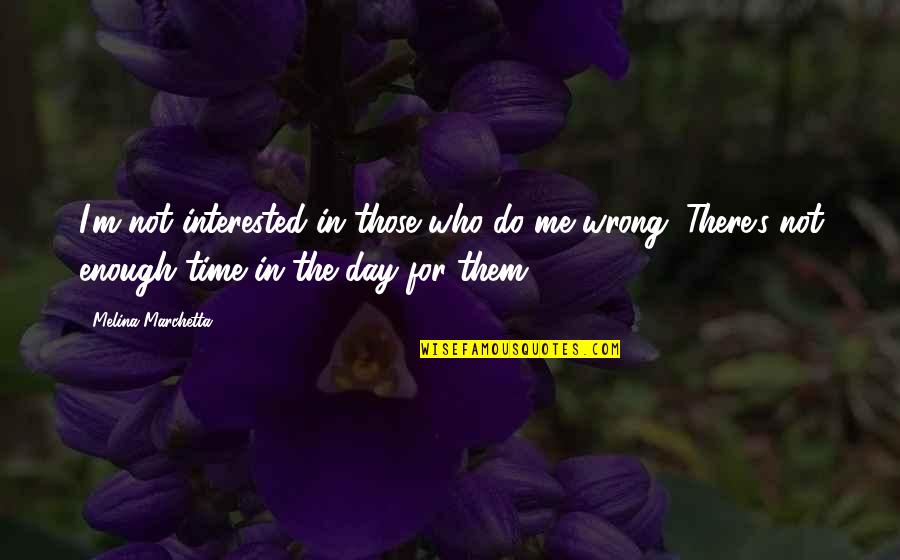 Matchanu Quotes By Melina Marchetta: I'm not interested in those who do me