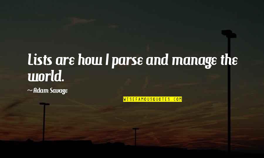 Matcharo Quotes By Adam Savage: Lists are how I parse and manage the Matcharo Quotes By Adam Savage: Lists are how I parse and manage the