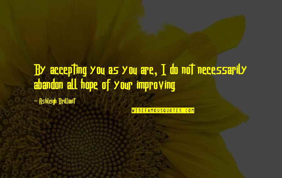 Matchbox Twenty Quotes By Ashleigh Brilliant: By accepting you as you are, I do
