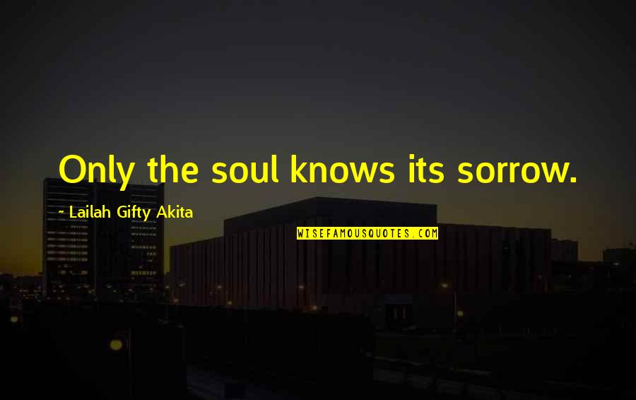 Matchboxes Art Quotes By Lailah Gifty Akita: Only the soul knows its sorrow.
