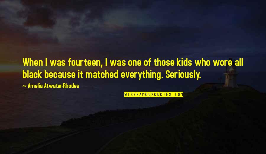 Matched Quotes By Amelia Atwater-Rhodes: When I was fourteen, I was one of