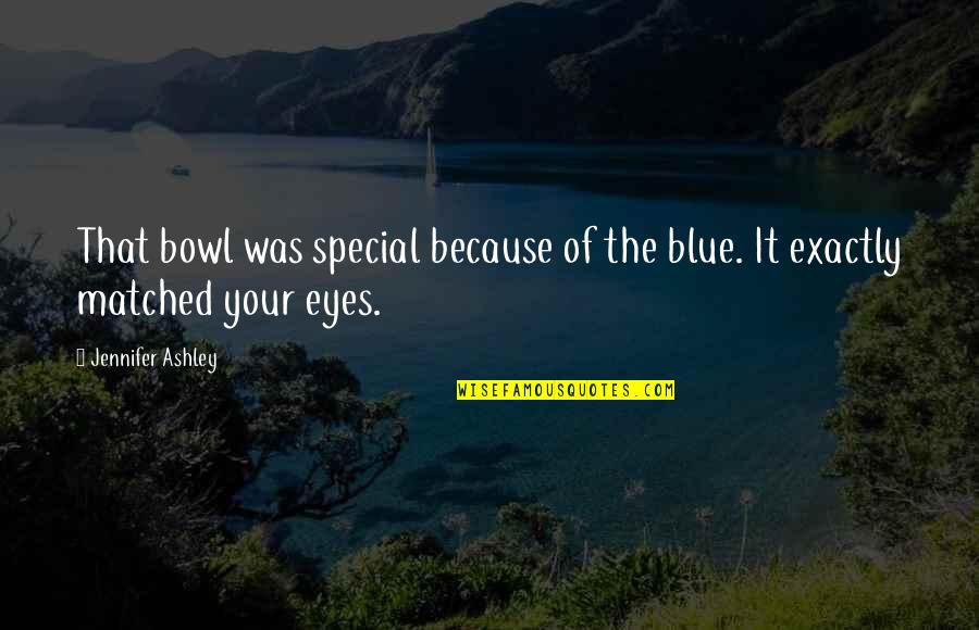 Matched Quotes By Jennifer Ashley: That bowl was special because of the blue.