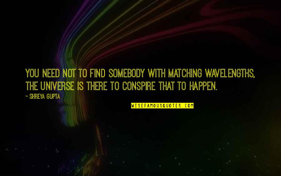 Matching Quotes By Shreya Gupta: You need not to find somebody with matching