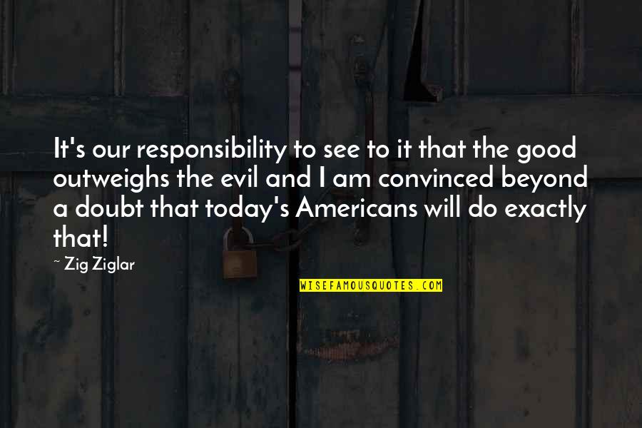 Matching Tattoo Quotes By Zig Ziglar: It's our responsibility to see to it that