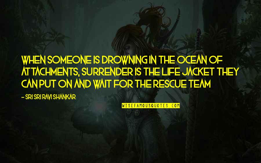 Matchmakers Quotes By Sri Sri Ravi Shankar: When someone is drowning in the ocean of