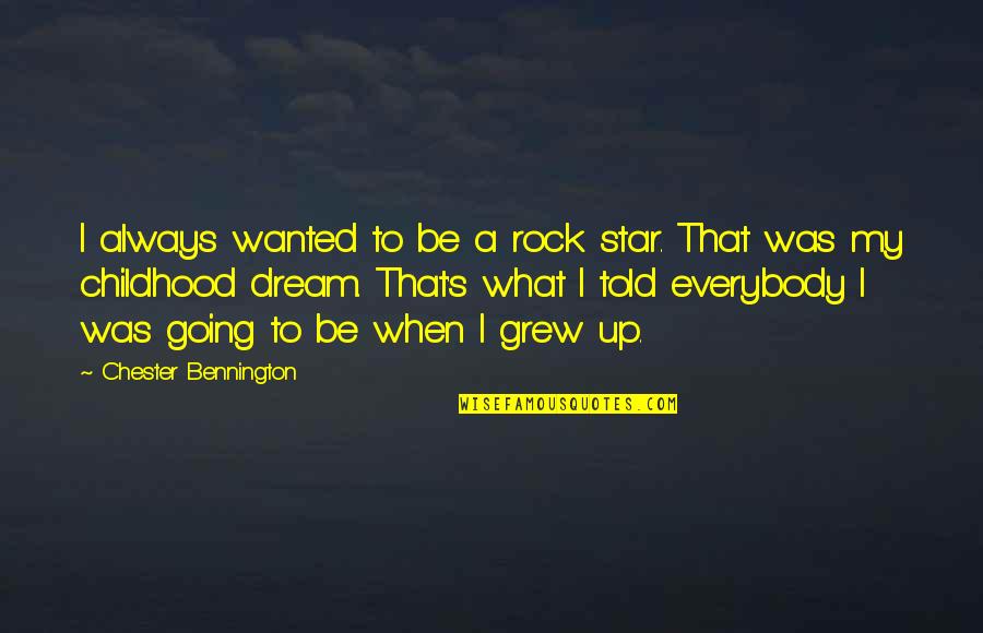 Matchstick Man Quotes By Chester Bennington: I always wanted to be a rock star. Matchstick Man Quotes By Chester Bennington: I always wanted to be a rock star.