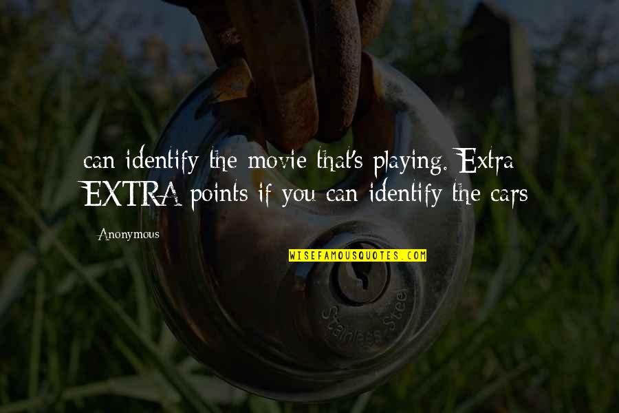 Mate Seekinging Quotes By Anonymous: can identify the movie that's playing. Extra EXTRA