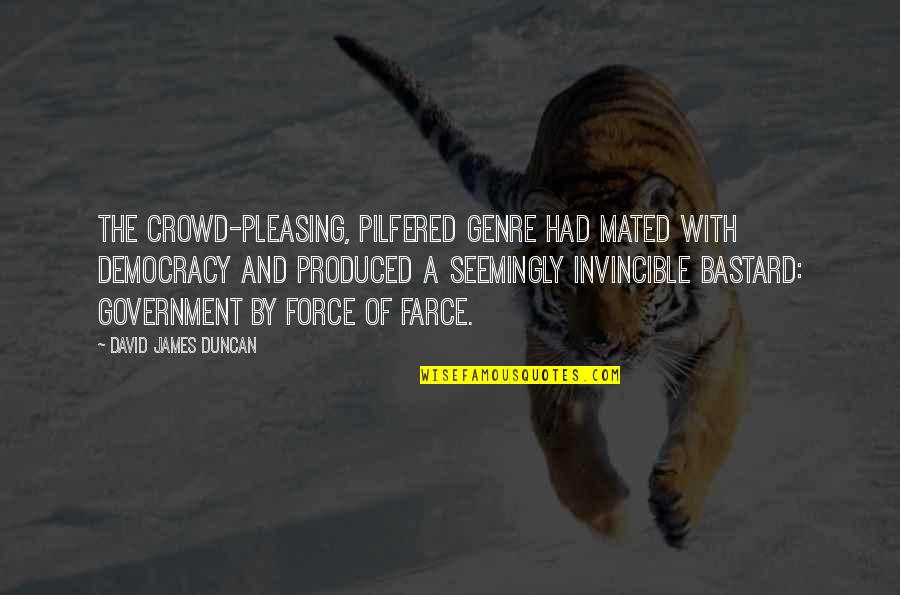 Mated Quotes By David James Duncan: The crowd-pleasing, pilfered genre had mated with democracy Mated Quotes By David James Duncan: The crowd-pleasing, pilfered genre had mated with democracy