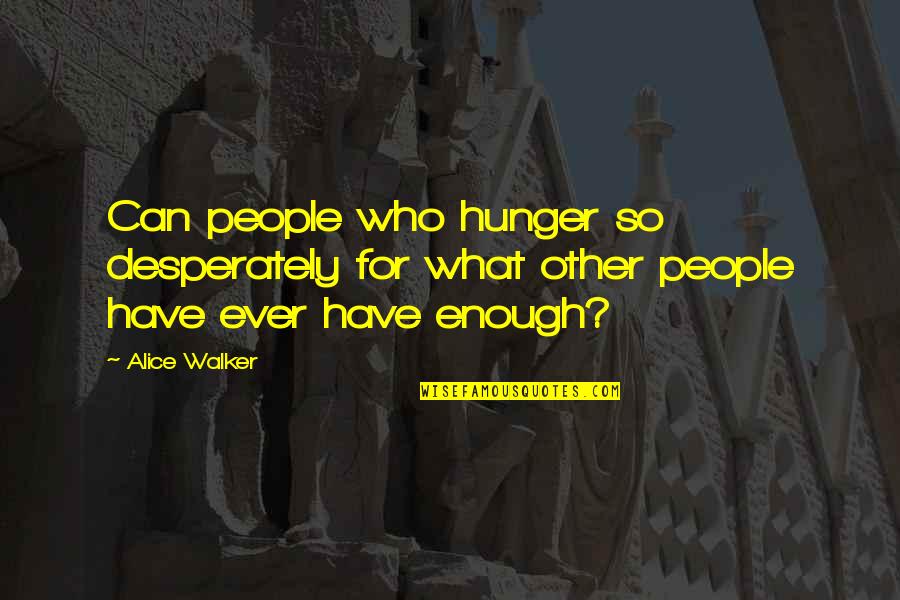 Matefit Quotes By Alice Walker: Can people who hunger so desperately for what