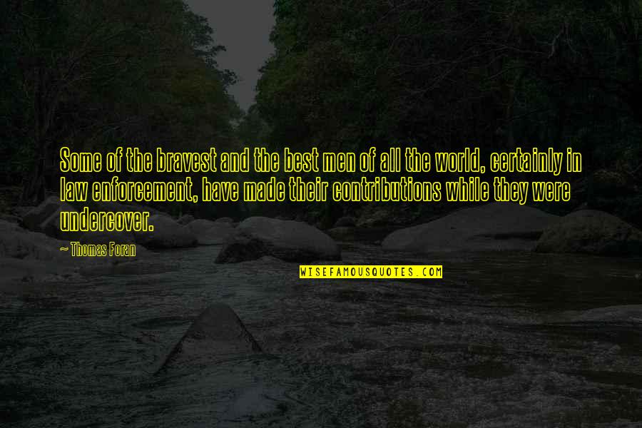 Matefit Quotes By Thomas Foran: Some of the bravest and the best men Matefit Quotes By Thomas Foran: Some of the bravest and the best men