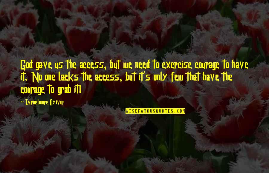 Mateis The Painter Quotes By Israelmore Ayivor: God gave us the access, but we need Mateis The Painter Quotes By Israelmore Ayivor: God gave us the access, but we need