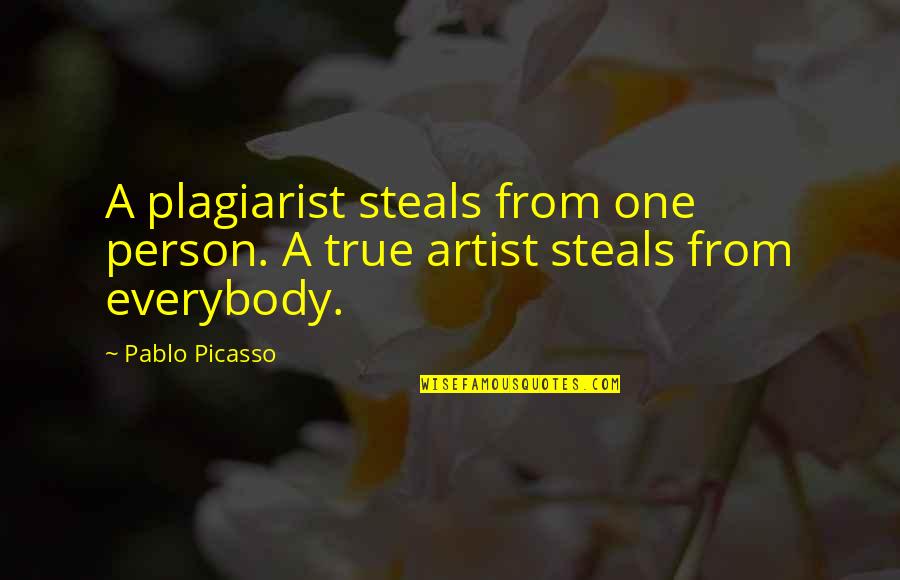 Matejka Cabin Quotes By Pablo Picasso: A plagiarist steals from one person. A true