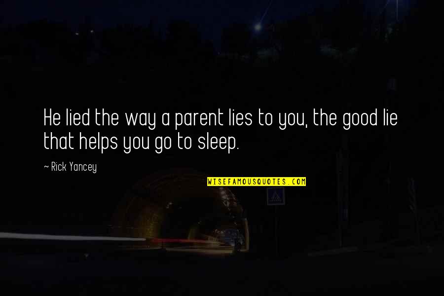 Matejovice Quotes By Rick Yancey: He lied the way a parent lies to